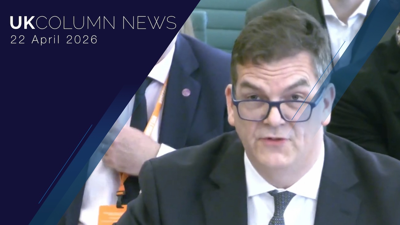 UK Column News — 22nd April 2026